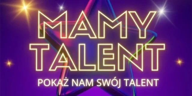 MAM TALENT – Pokaż nam swój talent!