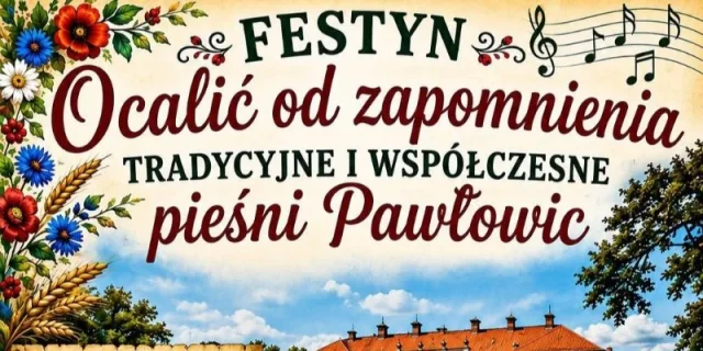 Festyn Ocalić od zapomnienia – Tradycyjne i współczesne pieśni Pawłowic